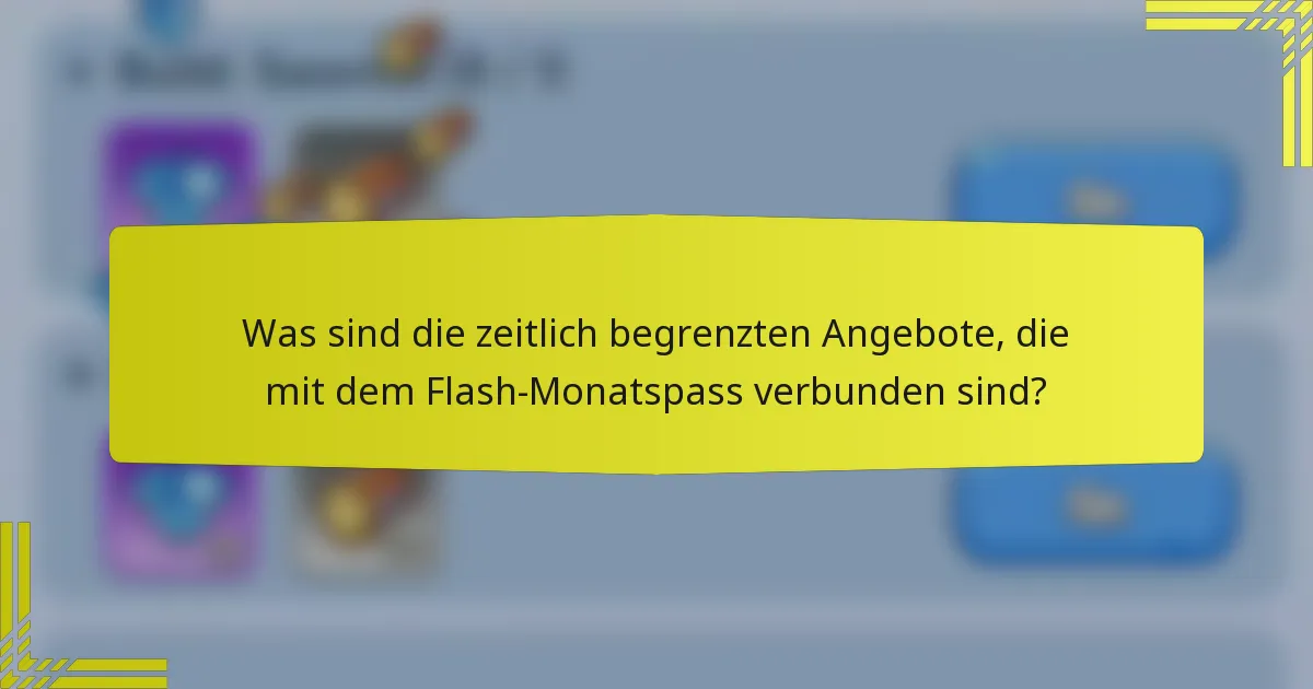 Was sind die zeitlich begrenzten Angebote, die mit dem Flash-Monatspass verbunden sind?