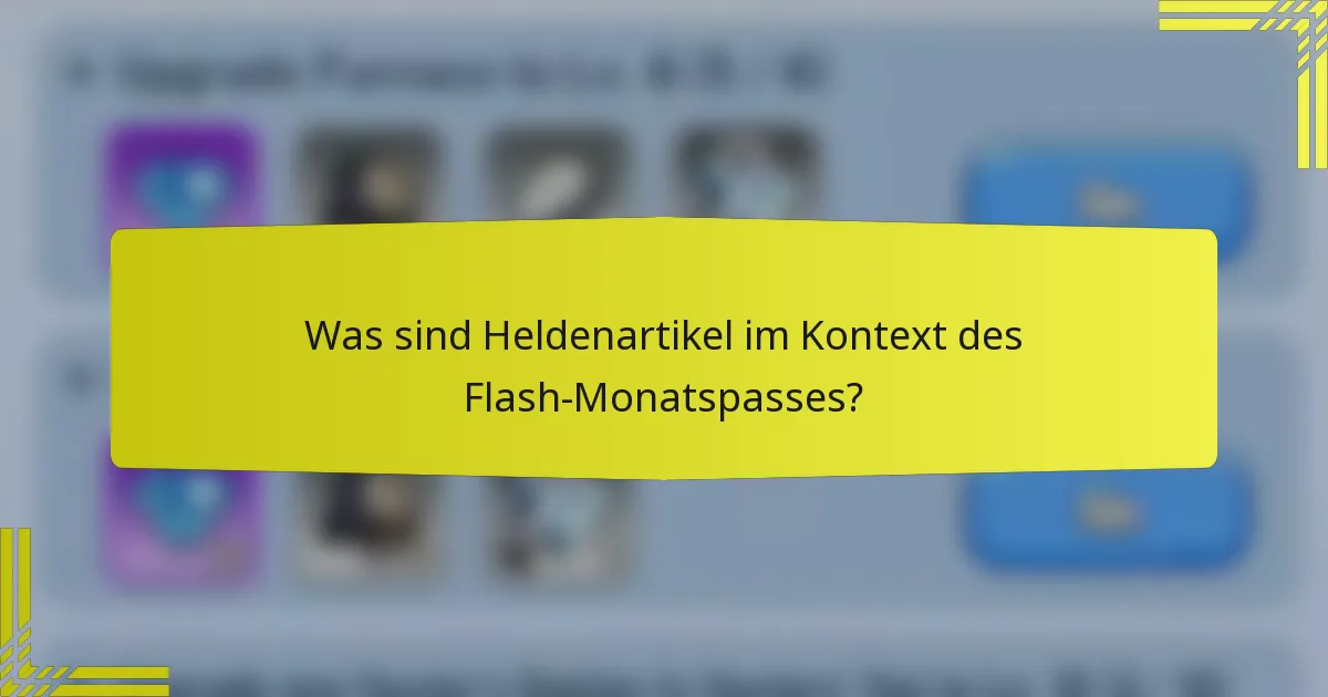 Was sind Heldenartikel im Kontext des Flash-Monatspasses?