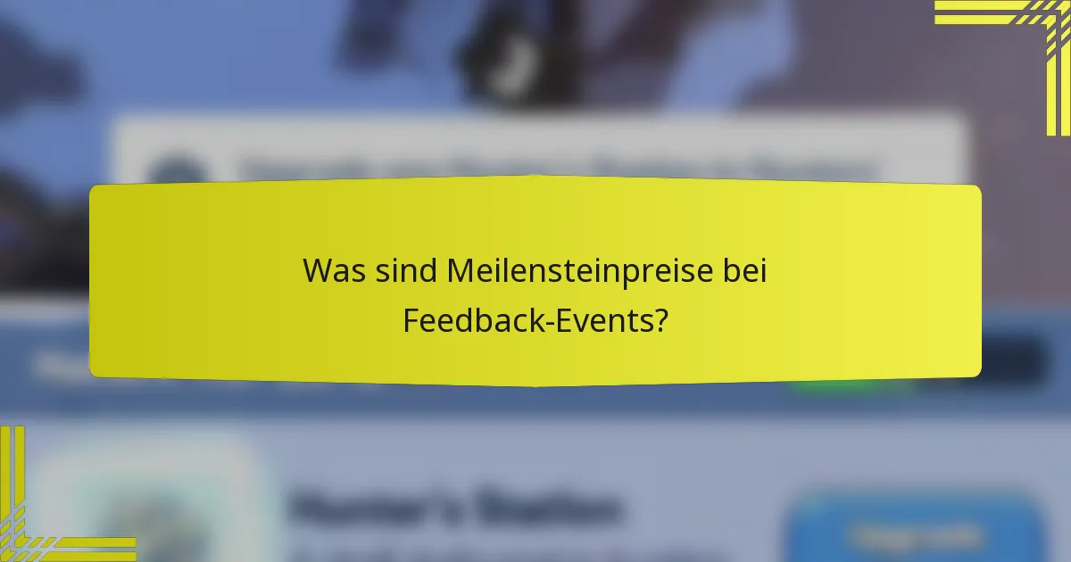 Was sind Meilensteinpreise bei Feedback-Events?