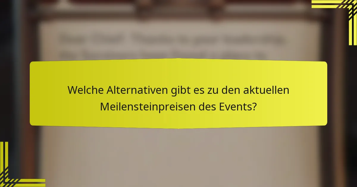 Welche Alternativen gibt es zu den aktuellen Meilensteinpreisen des Events?
