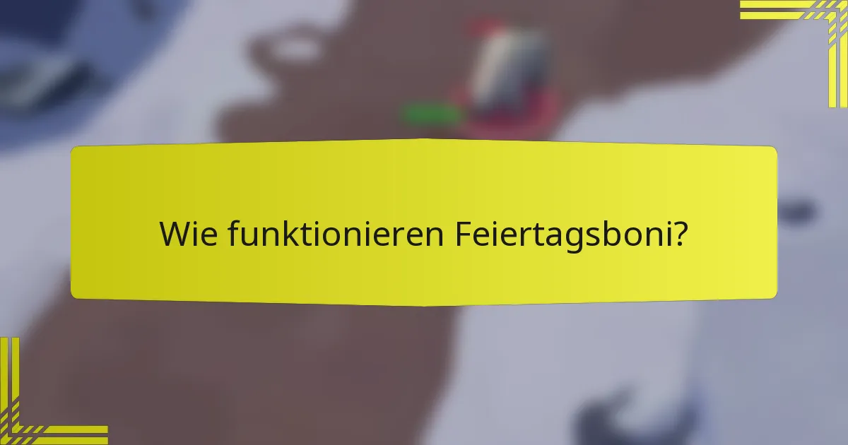 Wie funktionieren Feiertagsboni?