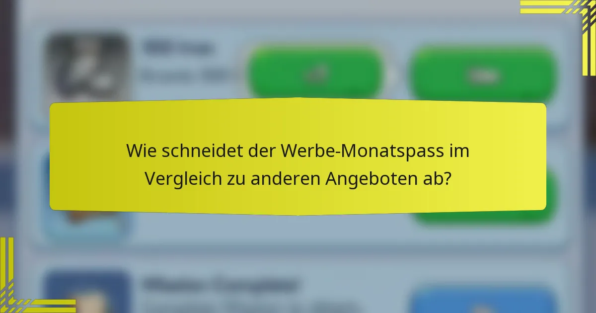 Wie schneidet der Werbe-Monatspass im Vergleich zu anderen Angeboten ab?