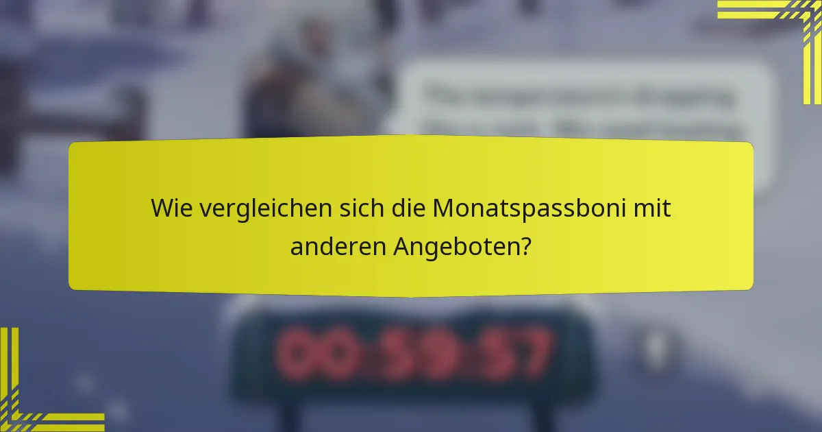 Wie vergleichen sich die Monatspassboni mit anderen Angeboten?